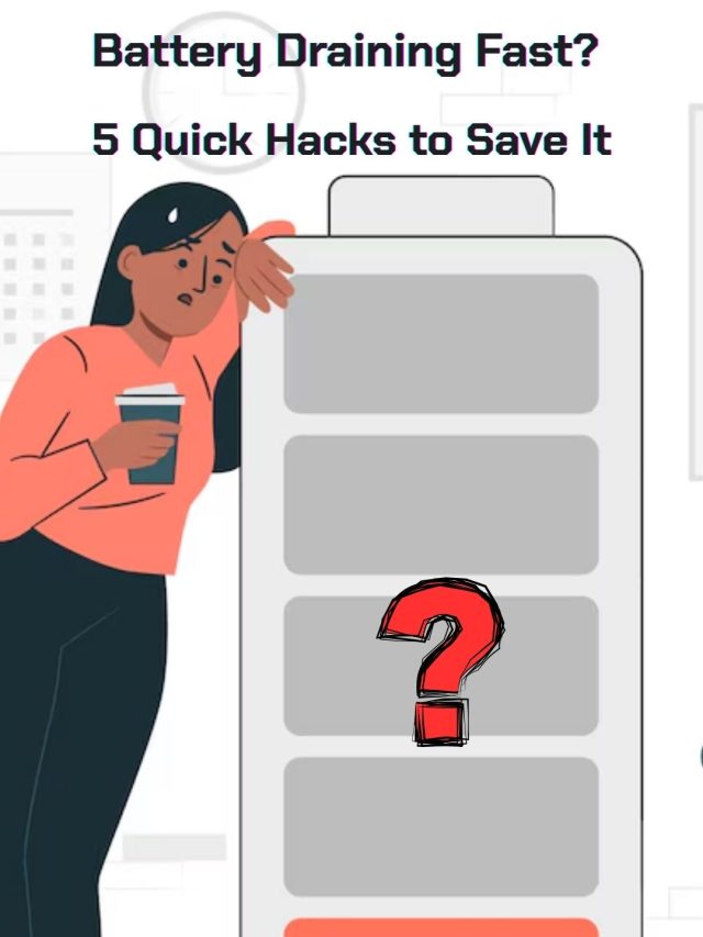 Battery Draining Fast? 5 Quick Hacks to Save It